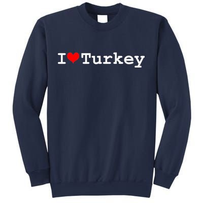 I Love Turkey Sweatshirt