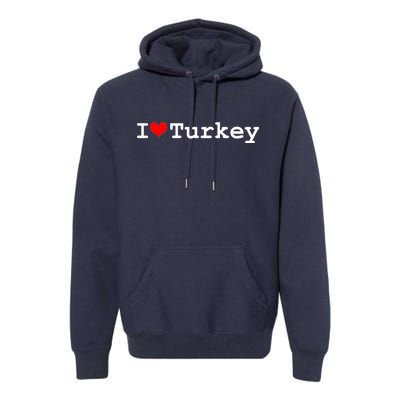 I Love Turkey Premium Hoodie