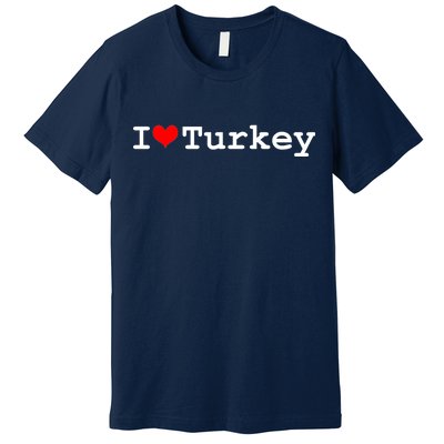 I Love Turkey Premium T-Shirt