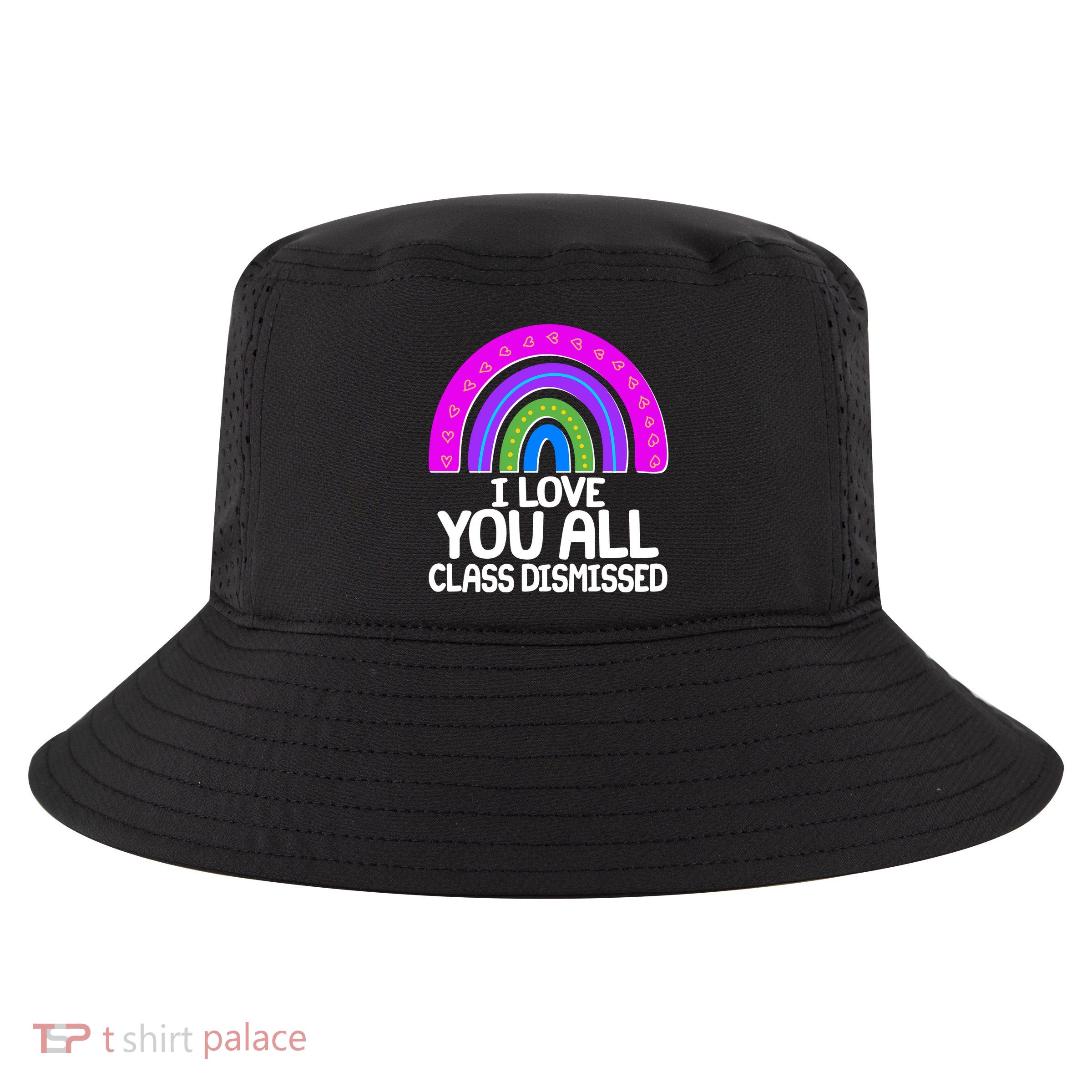 I Love You All Class Dismissed Rainbow Cool Comfort Performance Bucket Hat
