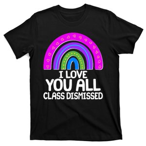 I Love You All Class Dismissed Rainbow T-Shirt