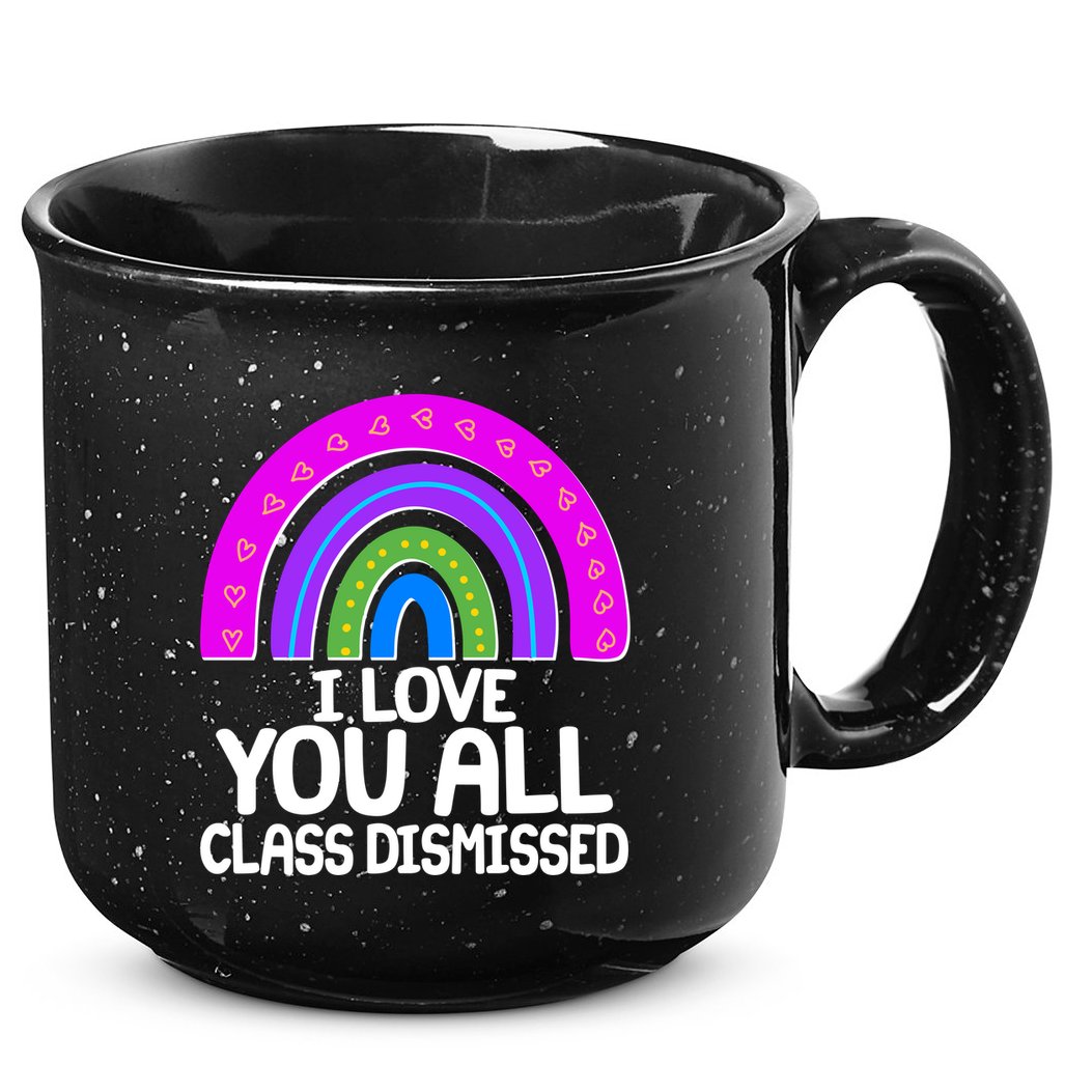 I Love You All Class Dismissed Rainbow 15oz Campfire Ceramic Mug