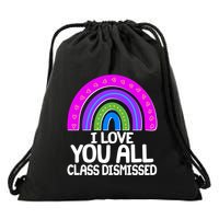 I Love You All Class Dismissed Rainbow Drawstring Bag