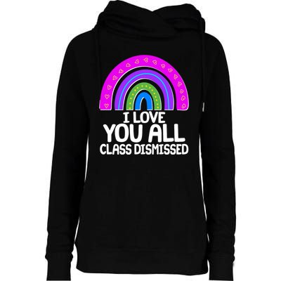 I Love You All Class Dismissed Rainbow Womens Funnel Neck Pullover Hood