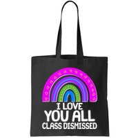 I Love You All Class Dismissed Rainbow Bag