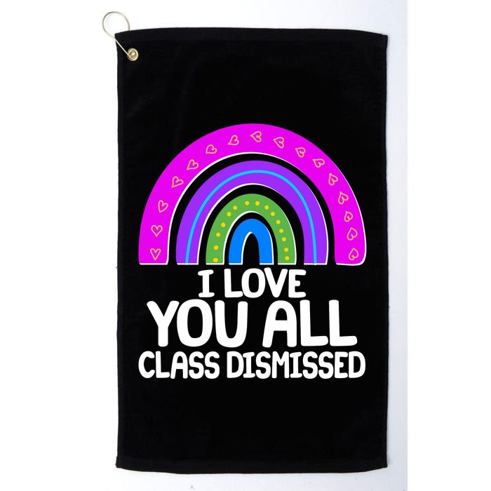I Love You All Class Dismissed Rainbow Golf Towel