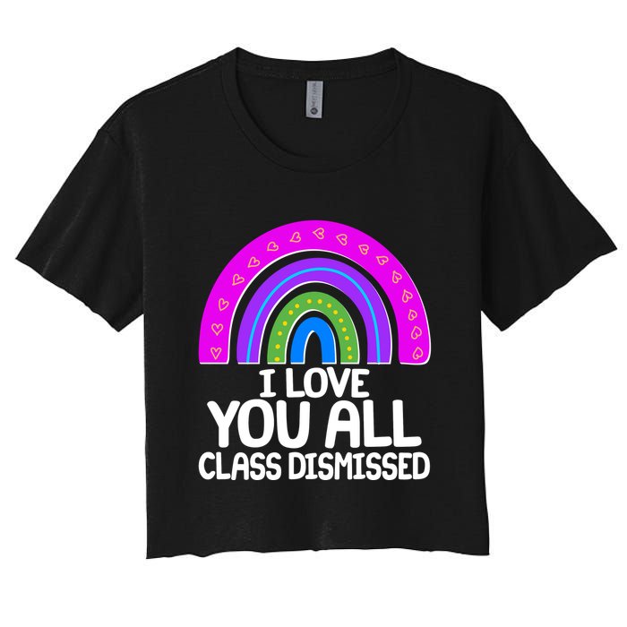 I Love You All Class Dismissed Rainbow Women's Crop Top Tee