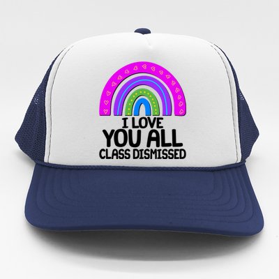 I Love You All Class Dismissed Rainbow Trucker Hat