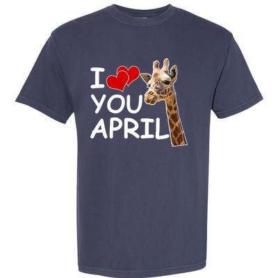 I Love You April The Giraffe Photo Garment-Dyed Heavyweight T-Shirt