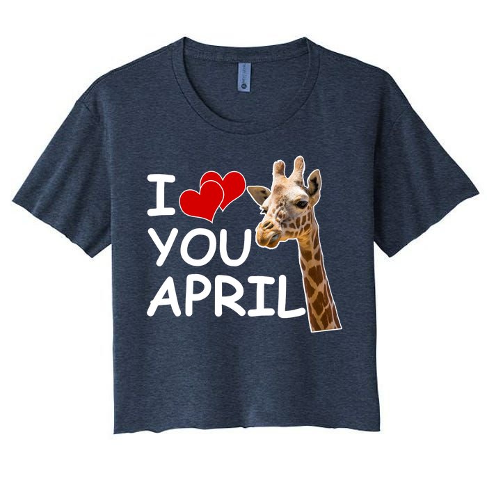 I Love You April The Giraffe Photo Women's Crop Top Tee