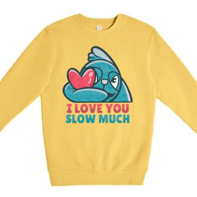 I Love You Slow Much Premium Crewneck Sweatshirt