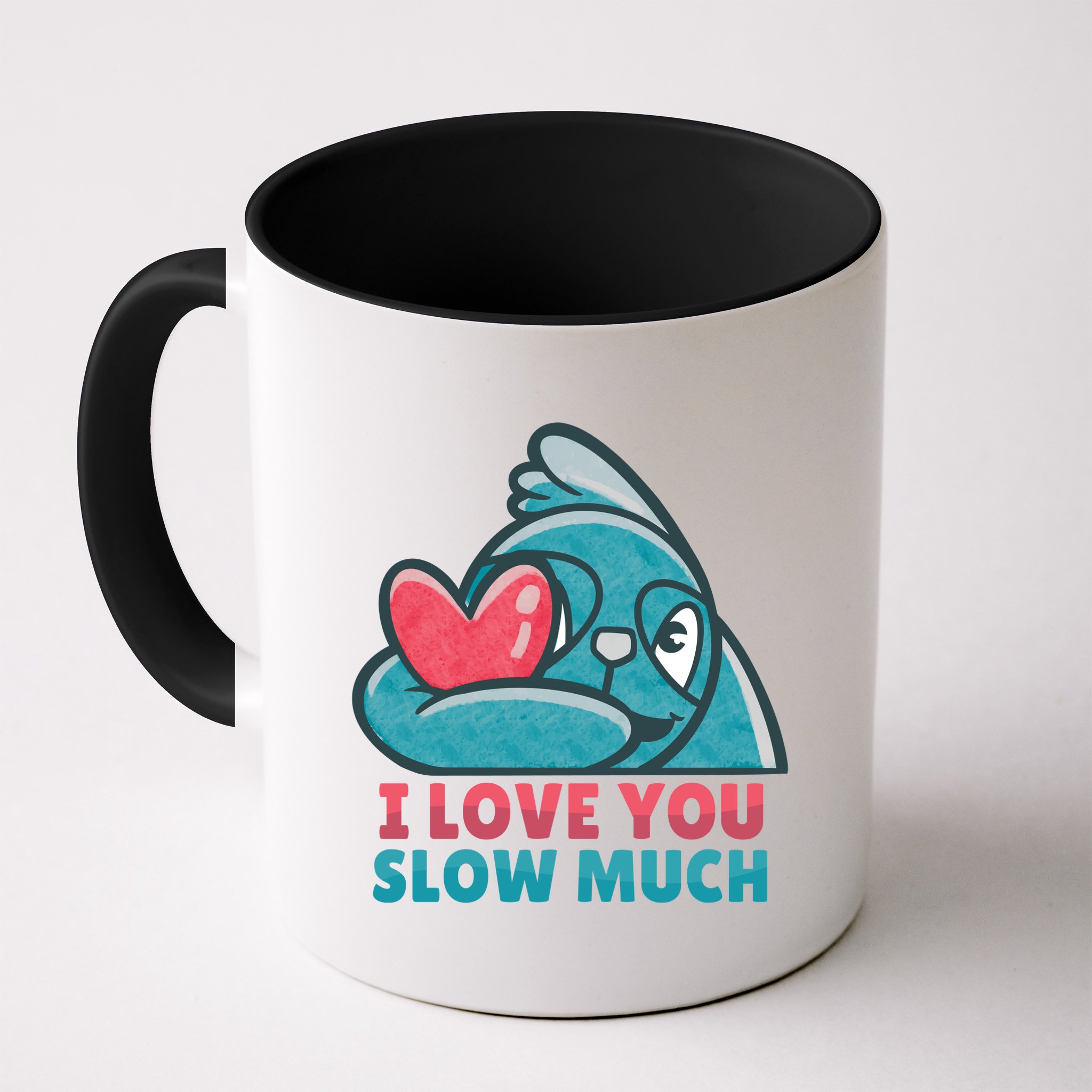I Love You Slow Much Mug