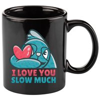 I Love You Slow Much 11oz C Handle Ceramic Mug