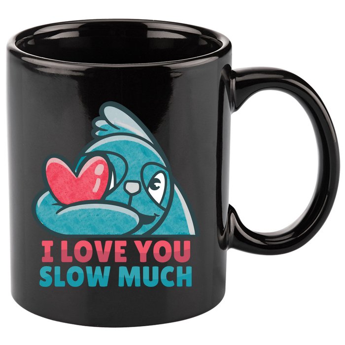 I Love You Slow Much 11oz C Handle Ceramic Mug