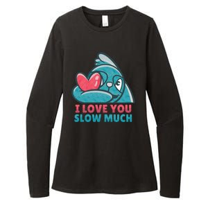 I Love You Slow Much Womens CVC Long Sleeve Shirt