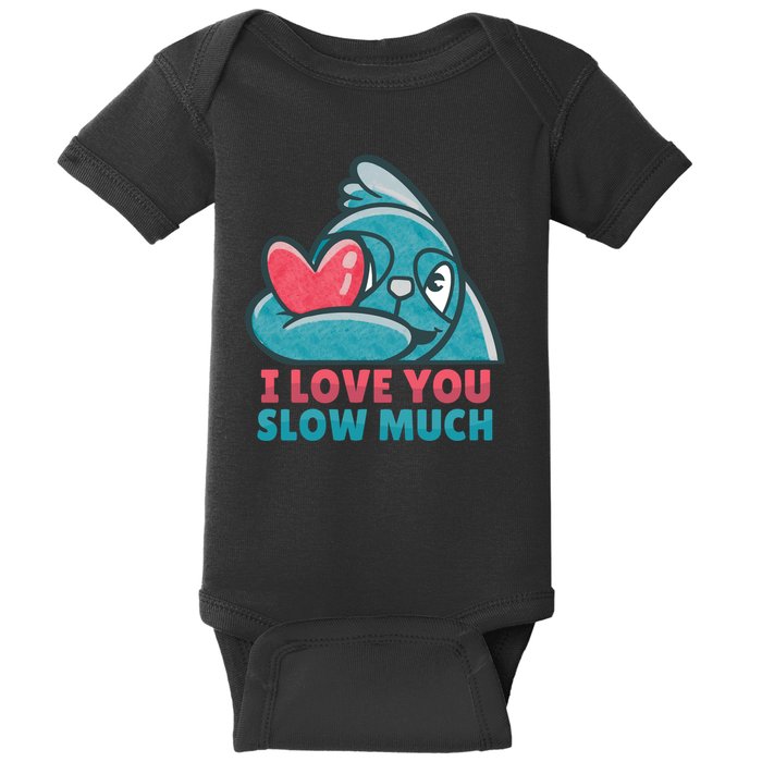 I Love You Slow Much Baby Bodysuit