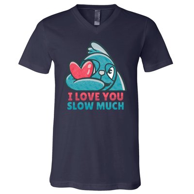 I Love You Slow Much V-Neck T-Shirt