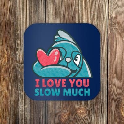 I Love You Slow Much Coaster