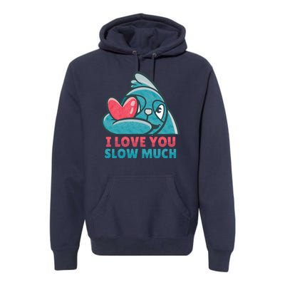 I Love You Slow Much Premium Hoodie