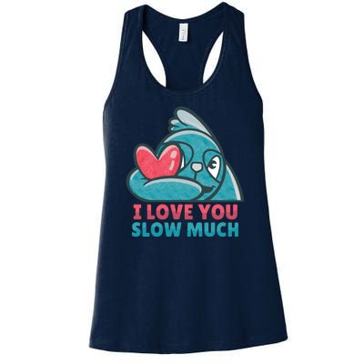 I Love You Slow Much Women's Racerback Tank