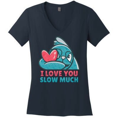 I Love You Slow Much Women's V-Neck T-Shirt