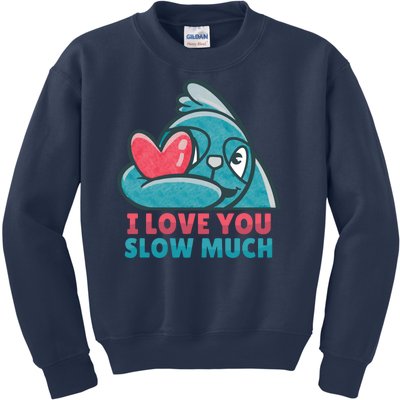 I Love You Slow Much Kids Sweatshirt