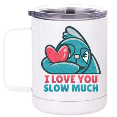 I Love You Slow Much 12 oz Stainless Steel Tumbler Cup