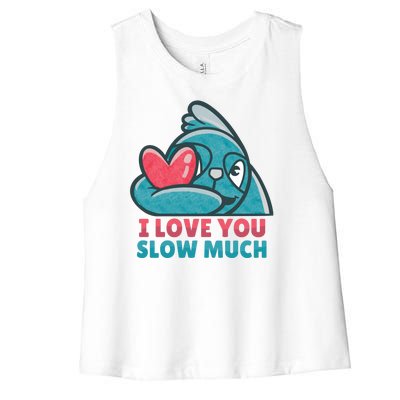 I Love You Slow Much Women's Racerback Cropped Tank