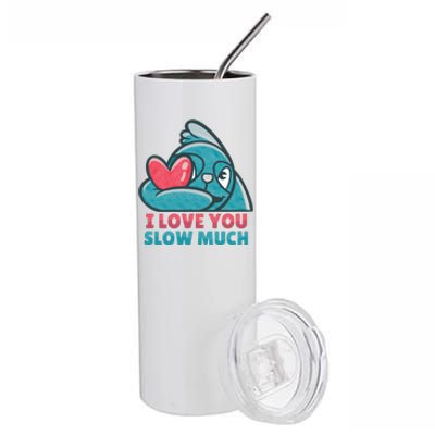 I Love You Slow Much Stainless Steel Tumbler