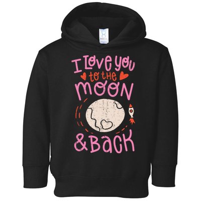 I Love You To The Moon And Back Toddler Hoodie