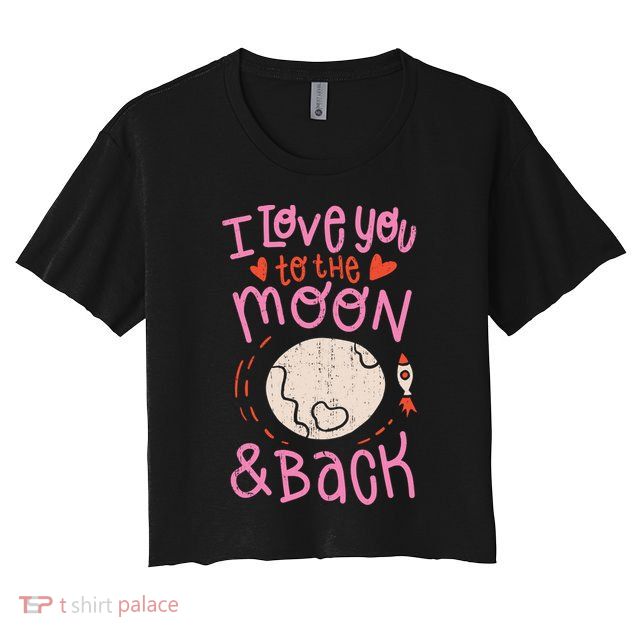 I Love You To The Moon And Back Crop Top
