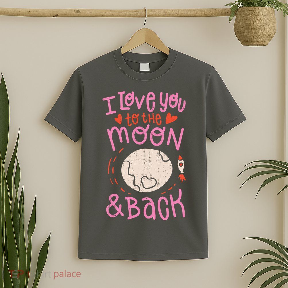 I Love You To The Moon And Back T-Shirt