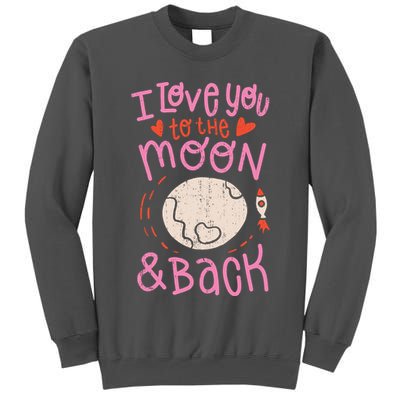 I Love You To The Moon And Back Tall Sweatshirt