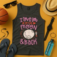 I Love You To The Moon And Back Tank Top