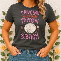 I Love You To The Moon And Back Womens T-Shirt