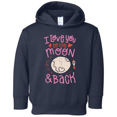 I Love You To The Moon And Back Toddler Hoodie