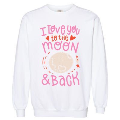 I Love You To The Moon And Back Garment-Dyed Sweatshirt
