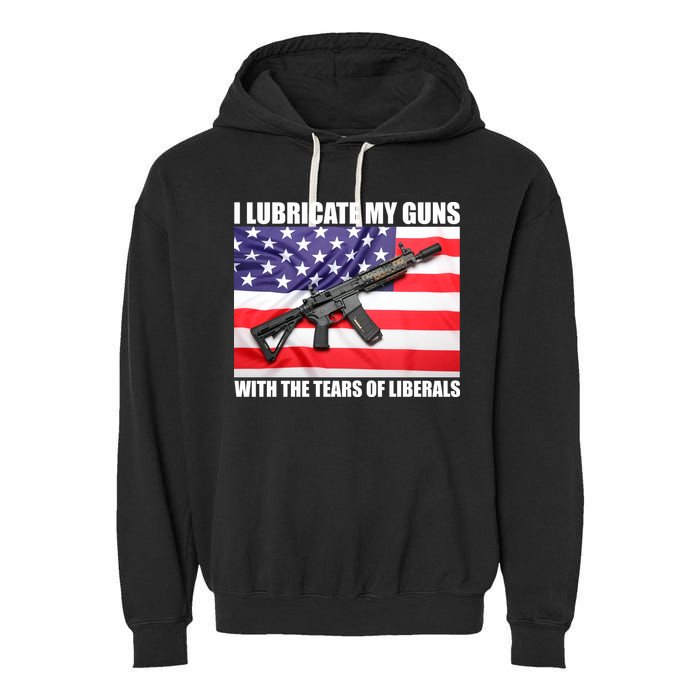 I Lubricate My Guns With Tears Of Liberals Garment-Dyed Fleece Hoodie