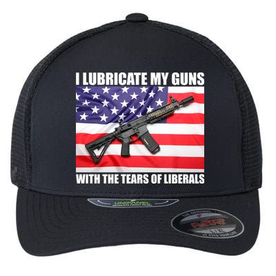 I Lubricate My Guns With Tears Of Liberals Flexfit Unipanel Trucker Cap