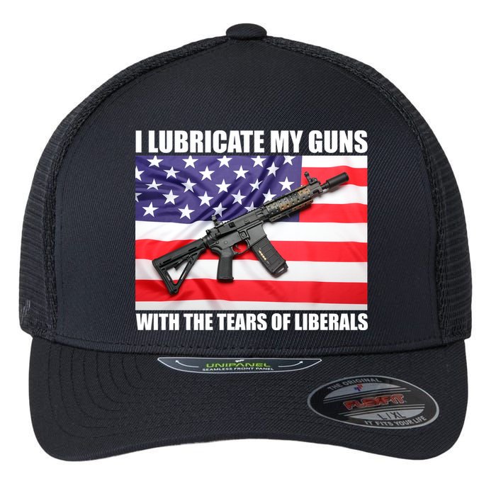 I Lubricate My Guns With Tears Of Liberals Flexfit Unipanel Trucker Cap