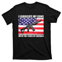 I Lubricate My Guns With Tears Of Liberals T-Shirt