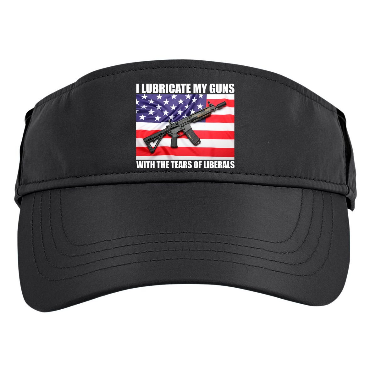 I Lubricate My Guns With Tears Of Liberals Adult Drive Performance Visor