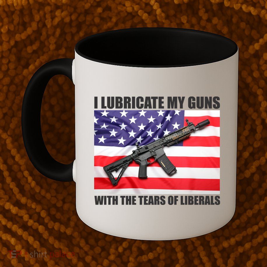 I Lubricate My Guns With Tears Of Liberals Mug