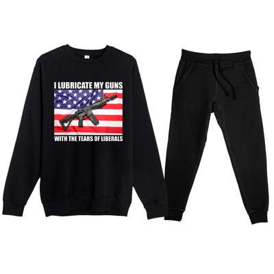 I Lubricate My Guns With Tears Of Liberals Premium Crewneck Sweatsuit Set