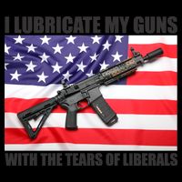 I Lubricate My Guns With Tears Of Liberals 16oz Travel Tumbler