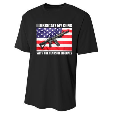 I Lubricate My Guns With Tears Of Liberals Performance Sprint T-Shirt