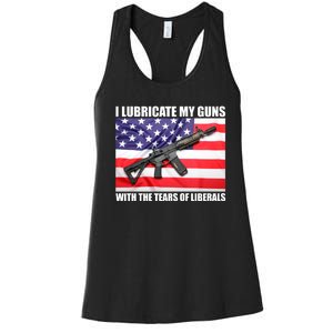 I Lubricate My Guns With Tears Of Liberals Women's Racerback Tank