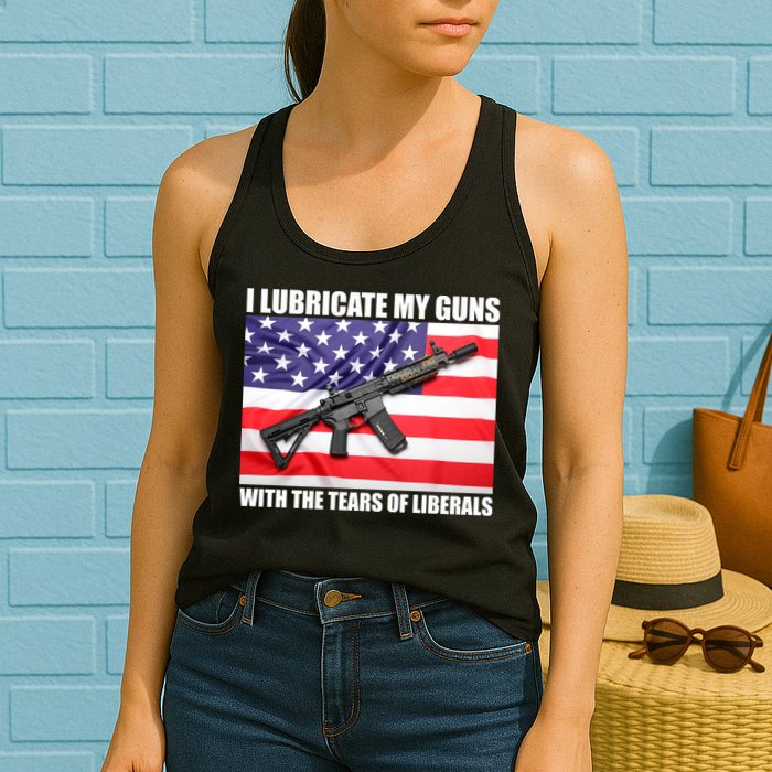 I Lubricate My Guns With Tears Of Liberals Womens Tank Top