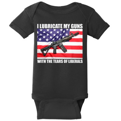 I Lubricate My Guns With Tears Of Liberals Baby Bodysuit