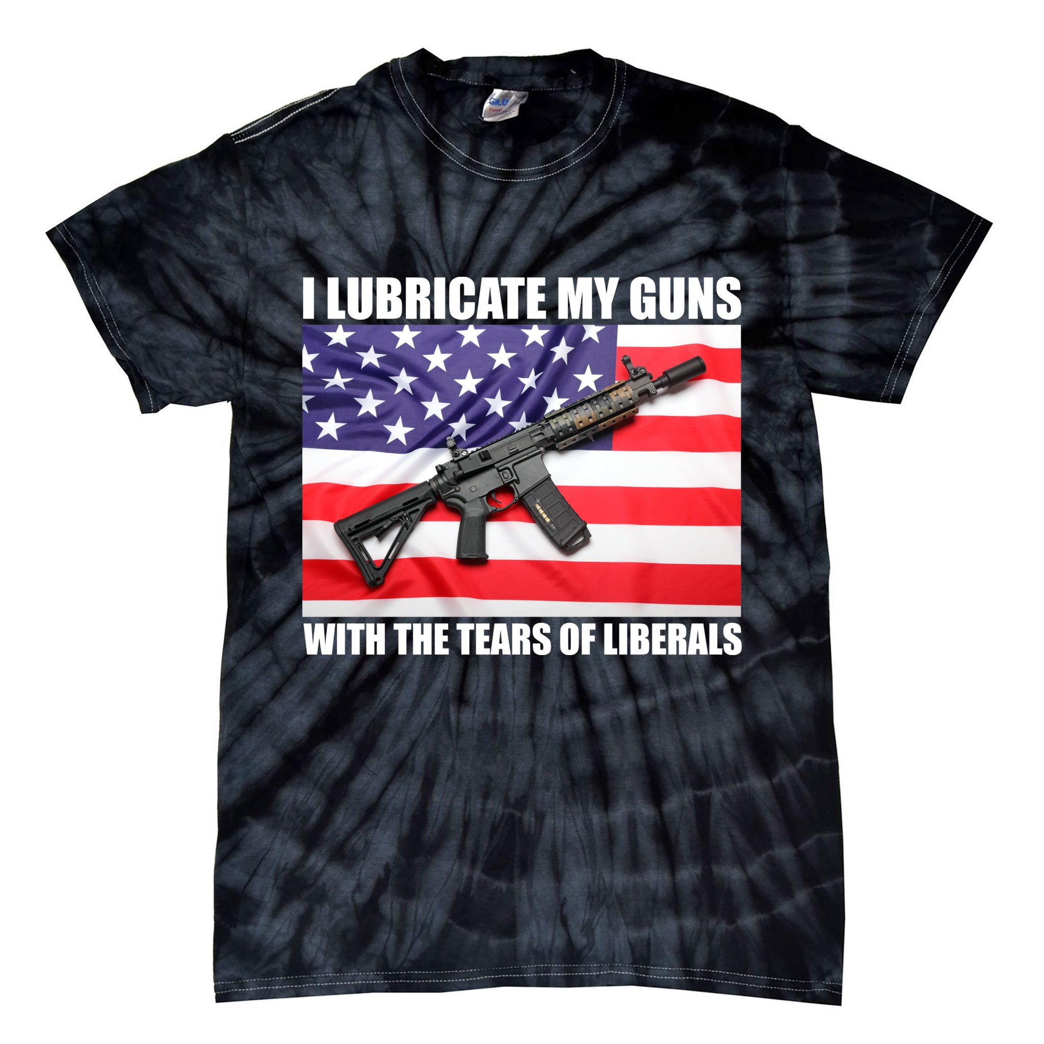 I Lubricate My Guns With Tears Of Liberals Tie-Dye T-Shirt